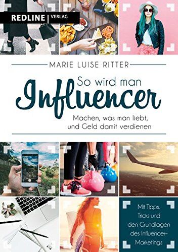 Ritter, Marie Luise - So wird man Influencer!: Machen, was man liebt, und Geld damit verdienen - Preis vom 10.10.2026 11:48:34 h