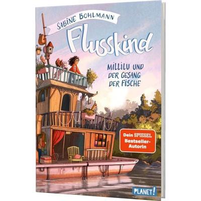 Flusskind 1: Millilu und der Gesang der Fische, Gebundene Ausgabe von Sabine Bohlmann, Planet! in der Thienemann-Esslinger Verlag GmbH,