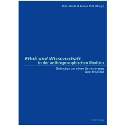 Ethik und Wissenschaft in der anthroposophischen Medizin, Fachbücher von Eva Streit, Lukas Rist
