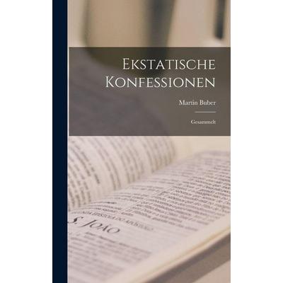 Ekstatische Konfessionen, Gebundene Ausgabe von Martin Buber, Legare Street Press, 978-1-01-565182-1