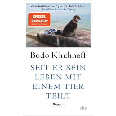 Seit er sein Leben mit einem Tier teilt, Taschenbuch von Bodo Kirchhoff, dtv, 978-3-423-14921-1