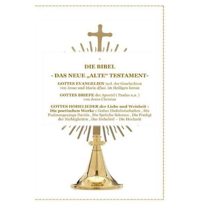 DIE BIBEL - Das Neue 'Alte' Testament - Gottes Evangelien incl. der Geschichte J, Taschenbuch von Tanja Airtafae Ala´byad D´ala, Epubli,