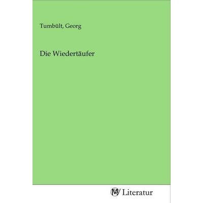 Die Wiedertäufer, Taschenbuch von , MV-Literatur, 978-3-96874-652-4