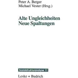 Alte Ungleichheiten Neue Spaltungen, Fachbücher von Peter A. Berger