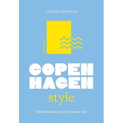 Little Book of Copenhagen Style, Gebundene Ausgabe von Glenys Johnson, Headline, 978-1-03-542526-6