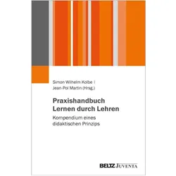 Praxishandbuch Lernen durch Lehren, Fachbücher von Simon Wilhelm Kolbe, Jean-Pol Martin