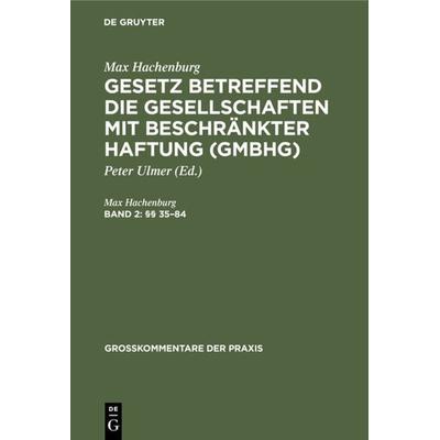 Max Hachenburg: Gesetz betreffend die Gesellschaften mit beschränkter Haftung (GmbHG) / (§§ 35–84), Gebundene Ausgabe von Max Hachenburg, De Gruyter,