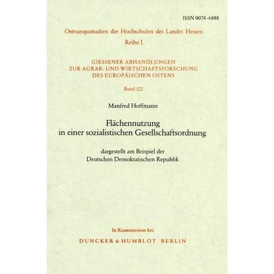 Flächennutzung in einer sozialistischen Gesellschaftsordnung,, Taschenbuch von Manfred Hoffmann, Duncker & Humblot, 978-3-428-05389-6