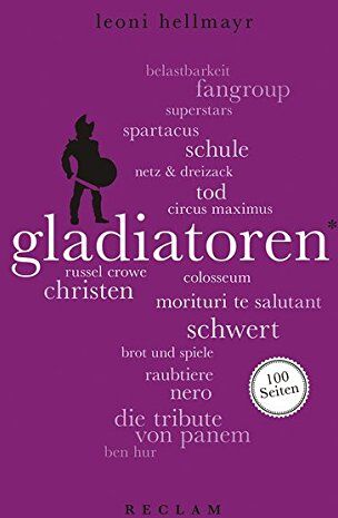 Leoni Hellmayr - Gladiatoren. 100 Seiten (Reclam 100 Seiten) - Preis vom 30.09.2026 22:30:23 h