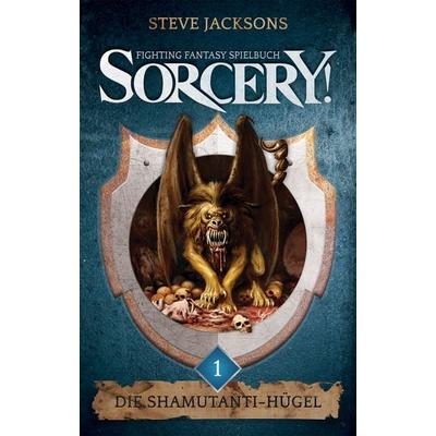 SORCERY! Die Shamutanti-Hügel, Taschenbuch von Steve Jackson, Mantikore-Verlag, 978-3-945493-20-5