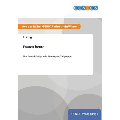 Frauen heute, Taschenbuch von E. Krug, GRIN, 978-3-7379-3596-8