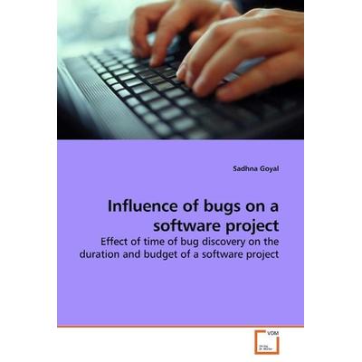 Goyal, S: Influence of bugs on a software project, Taschenbuch von Sadhna Goyal, VDM, 978-3-639-25174-6