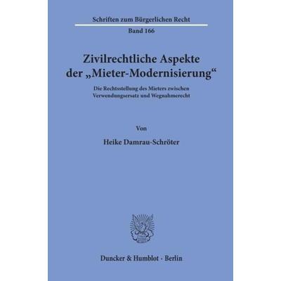 Zivilrechtliche Aspekte der 'Mieter-Modernisierung'.; Taschenbuch von Heike Damrau-Schröter, Duncker & Humblot, 978-3-428-08007-6