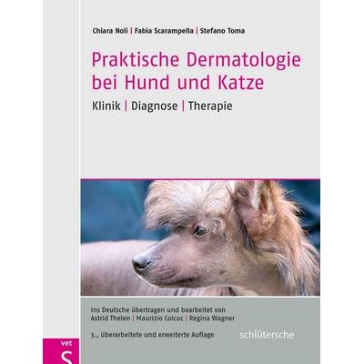 Praktische Dermatologie bei Hund und Katze, Gebundene Ausgabe von Chiara Noli,Fabia Scarampella,Stefano Toma, Schlütersche Verlag, 978-3-89993-673-5