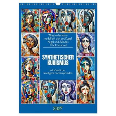 Synthetischer Kubismus mit künstlicher Intelligenz nachempfunden (Wandkalender 2027 DIN A3 hoch), CALVENDO Monatskalender