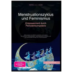 Menstruationszyklus und Feminismus: Empowerment durch Periodenkompetenz, Ratgeber von Hera A.I. Saoi