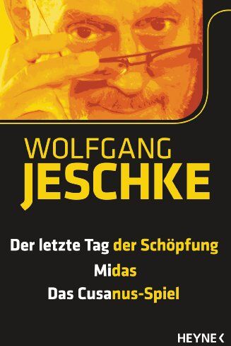 Wolfgang Jeschke - Der letzte Tag der Schöpfung - Midas - Das Cusanus-Spiel: Drei Romane in einem Band - Preis vom 02.10.2026 23:42:20 h