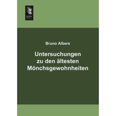 Untersuchungen zu den ältesten Mönchsgewohnheiten, Taschenbuch von Bruno Albers, EHV-History, 978-3-95564-514-4