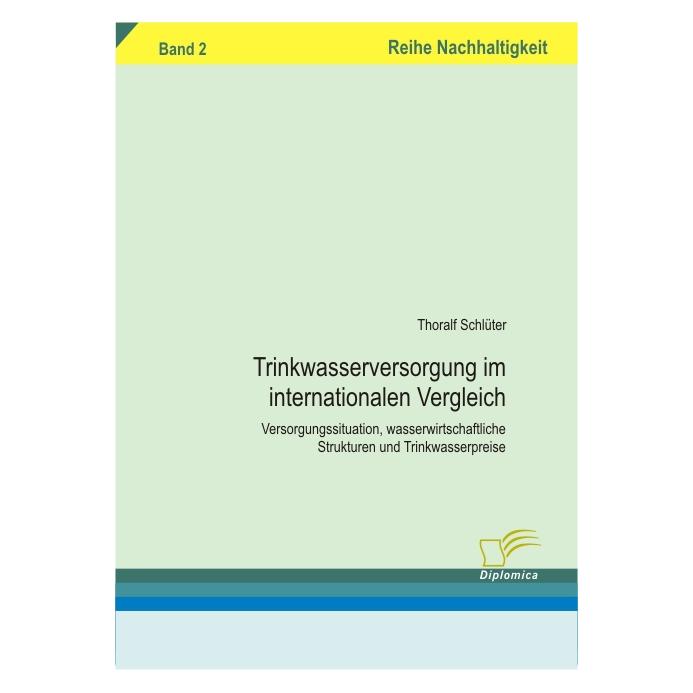 Diplomica Trinkwasserversorgung im internationalen Vergleich (Deutsch, Softcover, Thoralf Schlüter) (55189975)