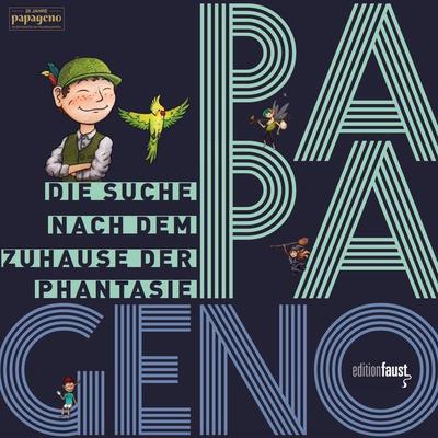 PAPAGENO - Die Suche nach dem Zuhause der Phantasie, Gebundene Ausgabe von Thomas Auerswald,Fabian Moretti, Edition Faust
