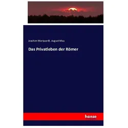 Das Privatleben der Römer, Fachbücher von August Mau, Joachim Marquardt
