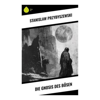 Die Gnosis des Bösen, Taschenbuch von Stanislaw Przybyszewski, Sharp Ink, 978-80-283-5057-4