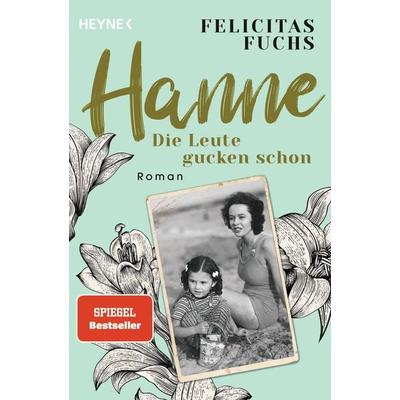 Hanne. Die Leute gucken schon, Taschenbuch von Felicitas Fuchs, Heyne, 978-3-453-42620-7