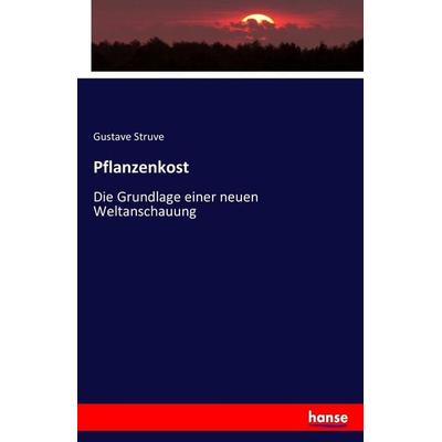 Pflanzenkost, Taschenbuch von Gustave Struve, Hansebooks, 978-3-7433-2582-1