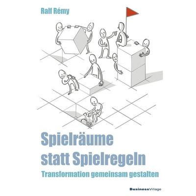 Spielräume statt Spielregeln, Taschenbuch von Ralf Rémy, Businessvillage, 978-3-86980-828-4