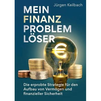 Mein Finanzproblemlöser, Paperback von Jürgen Keilbach, Edition Financial Planning, 978-3-9825514-0-1