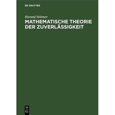 Mathematische Theorie der Zuverlässigkeit, Gebundene Ausgabe von Horand Störmer, De Gruyter, 978-3-11-264541-3