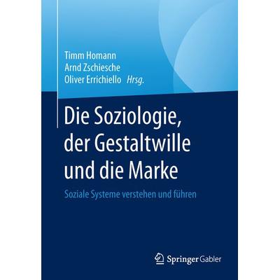 Die Soziologie, der Gestaltwille und die Marke, Gebundene Ausgabe von , Springer Fachmedien Wiesbaden GmbH, 978-3-658-10115-2