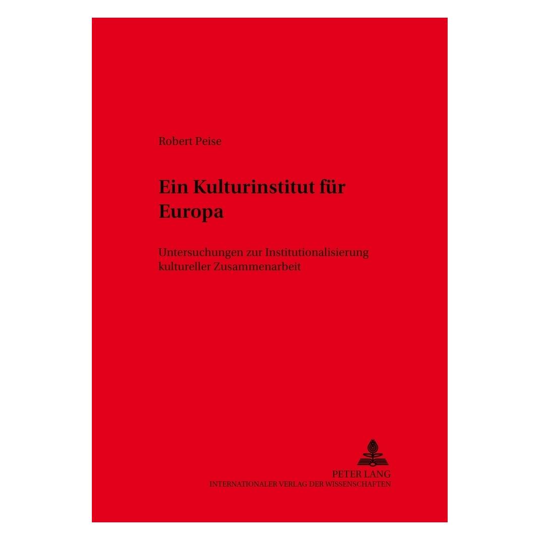 Peter Lang Ein Kulturinstitut für Europa (Deutsch, Softcover, Robert Peise) (56025347)