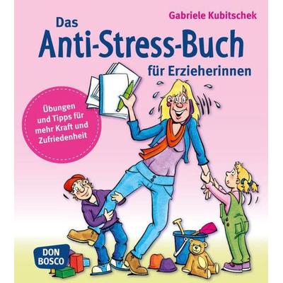 Das Anti-Stress-Buch für Erzieherinnen, Taschenbuch von Gabriele Kubitschek, Don Bosco