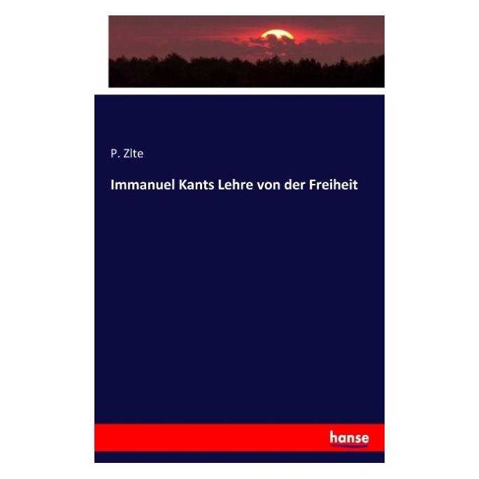 Hansebooks Immanuel Kants Lehre von der Freiheit (Deutsch, Softcover, P. Zlte) (55916868)