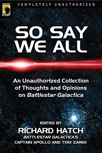 Richard Hatch - So Say We All: Collected Thoughts and Opinions on Battlestar Galactica (Smart Pop) - Preis vom 04.10.2026 03:51:26 h