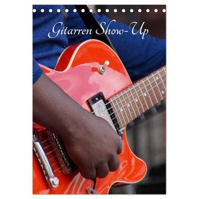 Gitarren Show-Up (Tischkalender 2026 DIN A5 hoch), CALVENDO Monatskalender