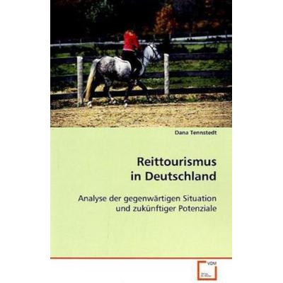 Tennstedt Dana: Reittourismus in Deutschland, Taschenbuch von Dana Tennstedt, VDM, 978-3-639-08277-7