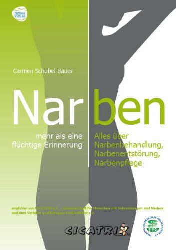 Carmen Schübel-Bauer - Narben - mehr als eine flüchtige Erinnerung: Alles über Narbenbehandlung, Narbenentstörung, Narbenpflege - Preis vom 11.10.2026 03:10:56 h