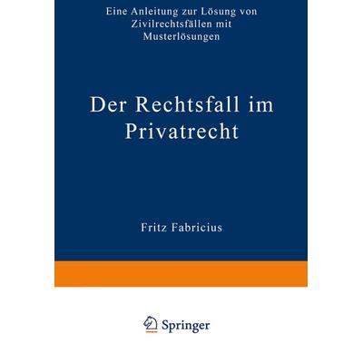 Der Rechtsfall im Privatrecht, Taschenbuch von Fritz Fabricius, Betriebswirtschaftlicher Verlag Gabler, 978-3-322-98069-4