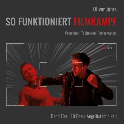 So funktioniert Filmkampf, Gebundene Ausgabe von Oliver Juhrs, BoD – Books on Demand, 978-3-7583-0576-4