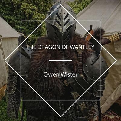 The Dragon of Wantley - Owen Wister, Audio, 4061707766183