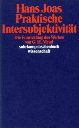 Hans Joas - Praktische Intersubjektivität: Die Entwicklung des Werkes von George Herbert Mead (suhrkamp taschenbuch wissenschaft) - Preis vom 19.10.2026 19:33:35 h