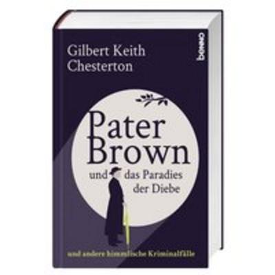 Pater Brown und das Paradies der Diebe, Gebundene Ausgabe von Gilbert Keith Chesterton, St. Benno