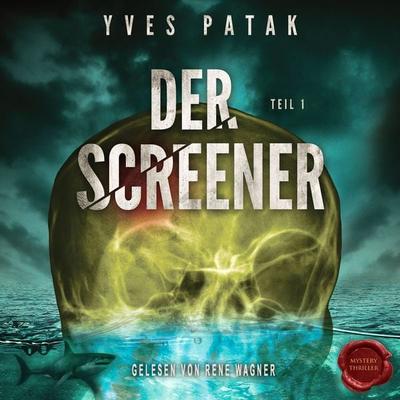 Der Screener – Teil 1 - Yves Patak, Audio, 4064066271817