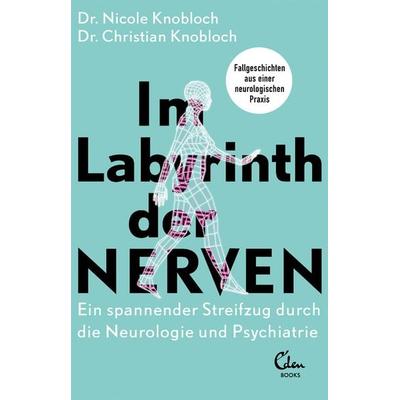 Im Labyrinth der Nerven, Taschenbuch von Nicole Knobloch,Christian Knobloch, Eden Books - ein Verlag der Edel Verlagsgruppe