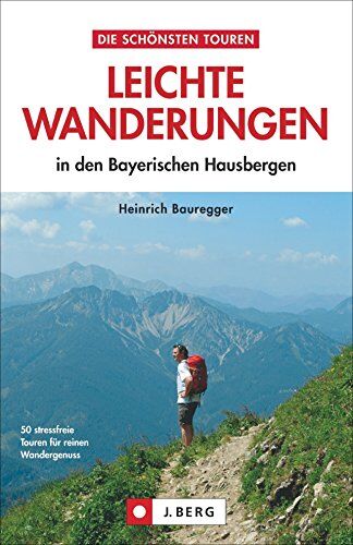 Heinrich Bauregger - Leichte Wanderungen Bayern: Ruhige und einfache Wanderungen - in den Bayerischen Alpen. Ein Wanderführer mit leichten Touren, die sich auch für Familien und Senioren eignen - Preis vom 04.10.2026 03:51:26 h