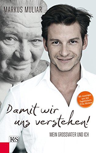 Markus Muliar - Damit wir uns verstehen! Mein Großvater und ich: Mit Auszügen aus den Tagebüchern Fritz Muliars - Preis vom 11.10.2026 03:10:56 h
