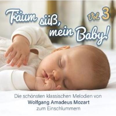 Träum Süá,Mein Baby!Klassik Zum Einschlafen Vol.3 - Wolfgang Amadeus Mozart, CD