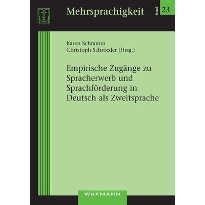 Empirische Zugänge zu Spracherwerb und Sprachförderung in Deutsch als Zweitsprache, Taschenbuch von Karen Schramm,Christoph Schroeder, Waxmann Verlag